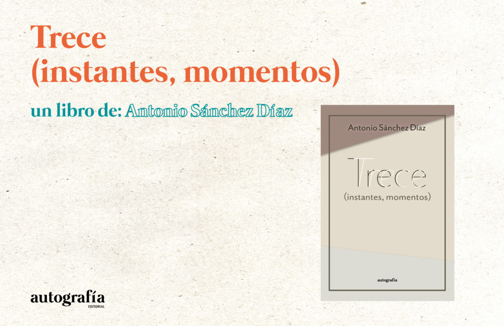 TRECE (instantes, momentos) – Charlando con Antonio Sánchez Díaz