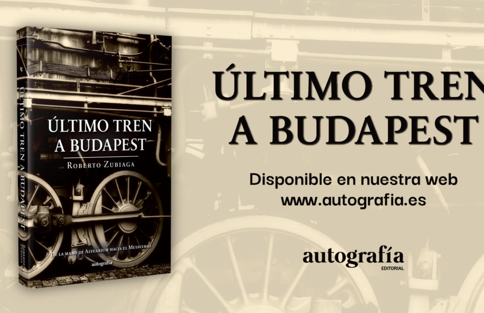 Último tren a Budapest  – Charlando con Roberto Zubiaga